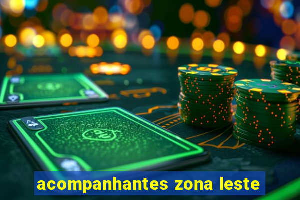 acompanhantes zona leste